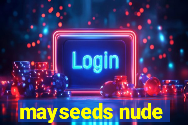 mayseeds nude